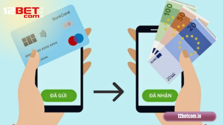 Tổng hợp các phương thức thanh toán 12Bet