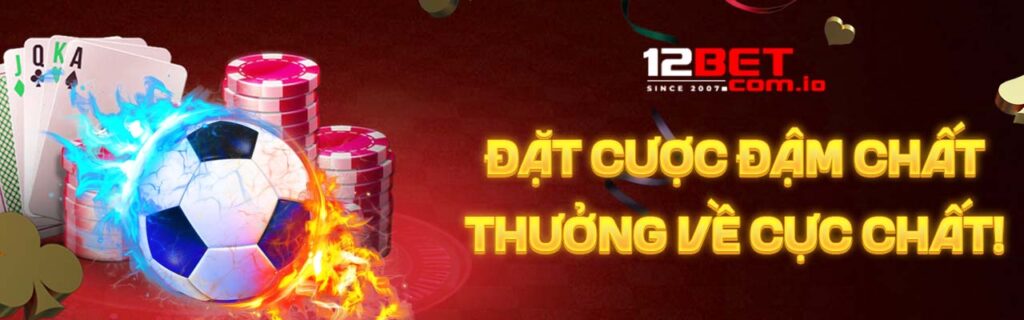 Cá cược thể thao đỉnh cao cùng nhà cái 12bet