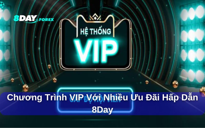 Chương trình VIP với nhiều ưu đãi hấp dẫn 8day dành cho ai?