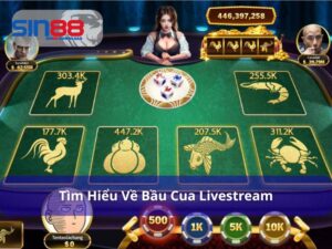 Bầu cua livestream – Cá cược trực tuyến sinh động cùng sin88