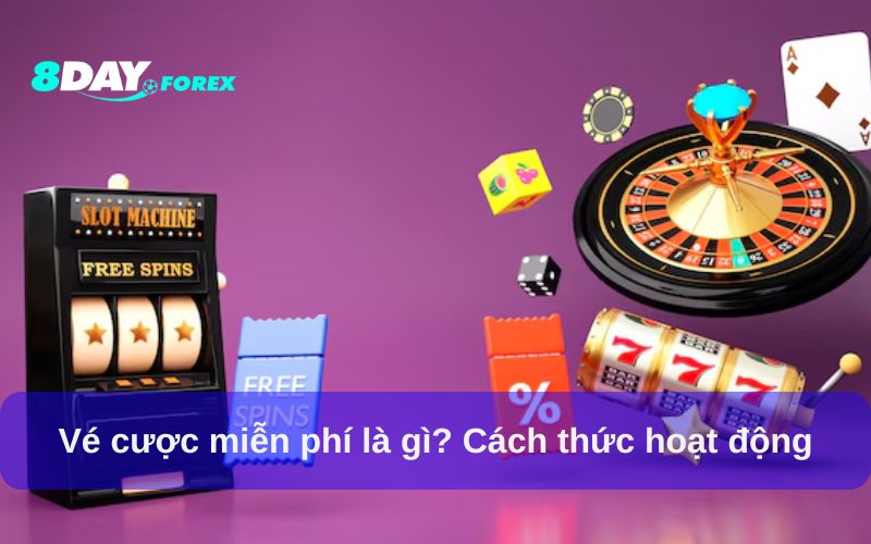 Vé cược miễn phí là gì?